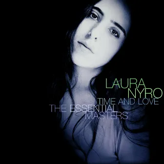 Time And Love: The Essential Masters by Laura Nyro