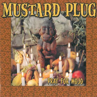 Pray For Mojo by Mustard Plug