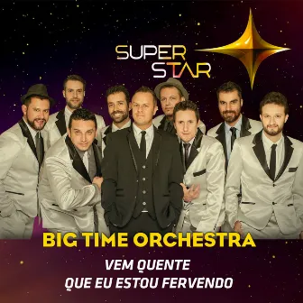 Vem Quente Que Eu Estou Fervendo (Superstar) - Single by Big Time Orchestra