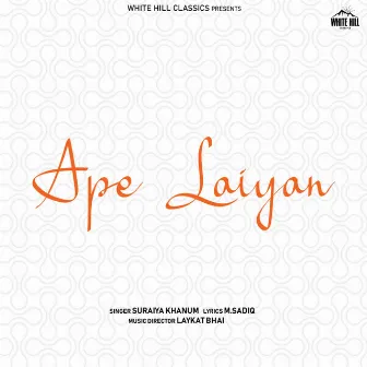 Ape Laiyan by Suraiya Khanum