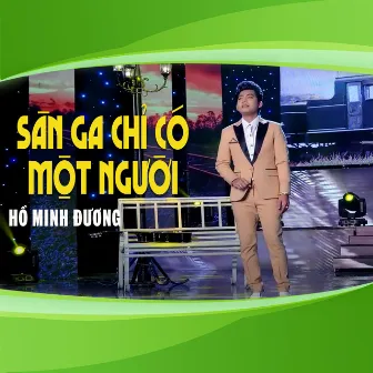 Sân Ga Chỉ Có Một Người by Hồ Minh Đương