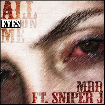 All Eyes on Me by MBR