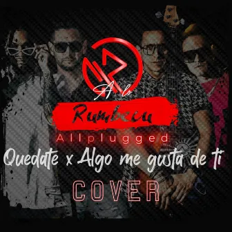 Quedate/ Algo me gusta de ti (Allplugged Cover) by Grecko