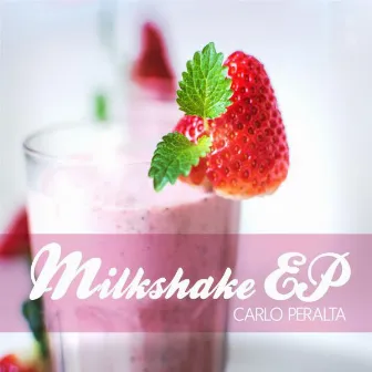 Milkshake EP by Carlo Peralta