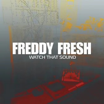 Watch That Sound by Freddy Fresh