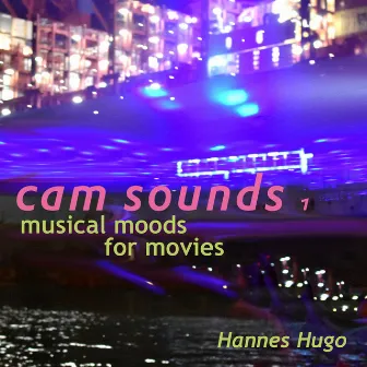 Cam Sounds 1: Musical Moods for Movies by Hannes Hugo