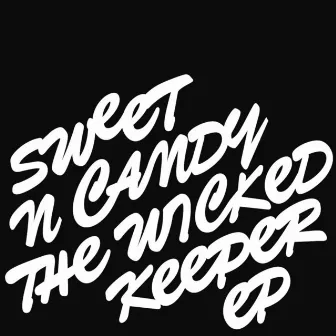 The Wicked Keeper EP by Sweet N Candy