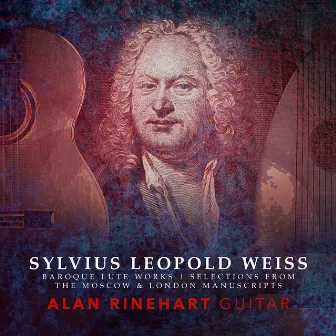 Weiss: Works for Lute (Arr. A. Rinehart for Guitar) by Alan Rinehart