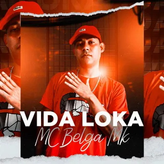 Vida Loka by MC Belga MK