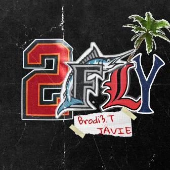 2 FLY by Brodie