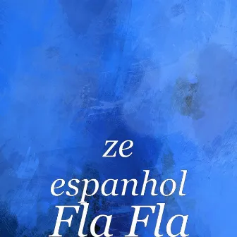 Fla Fla by Zé Espanhol