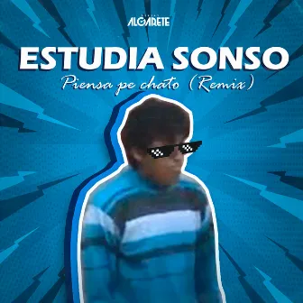 Estudia Sonso Piensa Pe Chato (Remix) by DJ Algarete