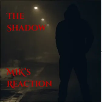 The Shadow by MIK's Reaction