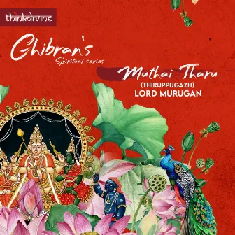 Muthai Tharu: Thiruppugazh - Lord Murugan (Ghibran's Spiritual Series) by Ananthu