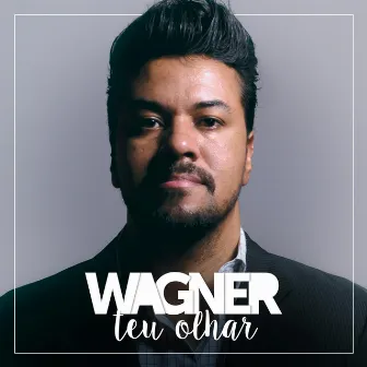 Teu Olhar by Wagner