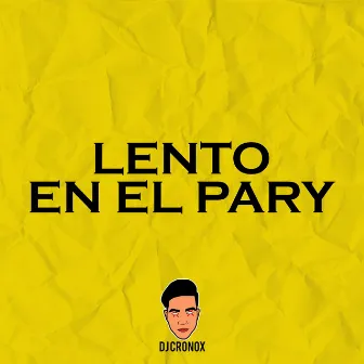 Lento en el Pary by DJ Cronox