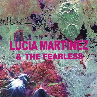 Lucía Martínez & The Fearless by Lucía Martínez