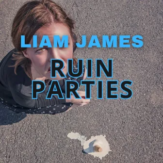 Ruin Parties by Liam James