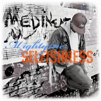 Selfishness by Mighty 1ne