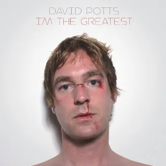 I'm The Greatest by David Potts