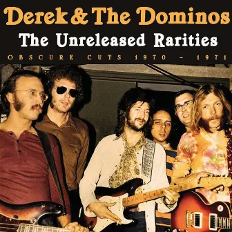 The Unreleased Rarities by Derek & The Dominos