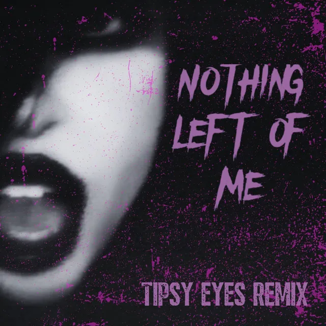 Nothing Left Of Me Tipsy Eyes - Tipsy Eyes Remix