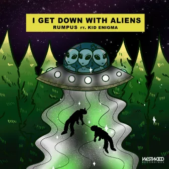 I Get Down with Aliens by RUMPUS