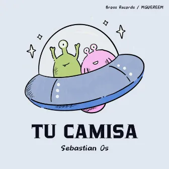 Tu Camisa by Sebastian Os