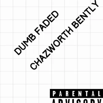 Dumb Fadded by Chazworth Bently