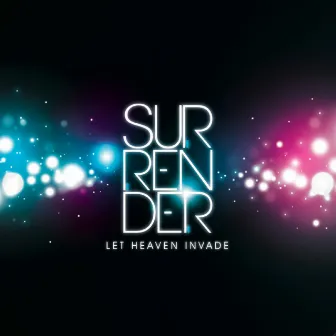 Let Heaven Invade by Surrender