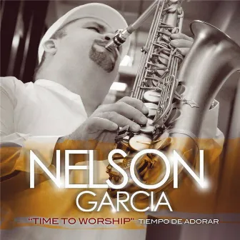 Time to Worship by Nelson Garcia