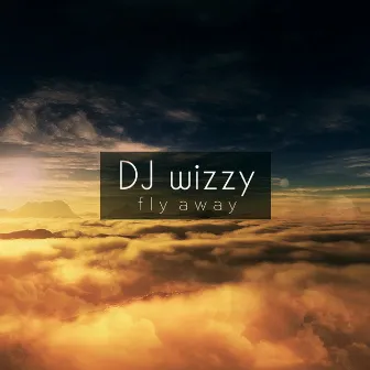 Fly Away by DJ wizzy