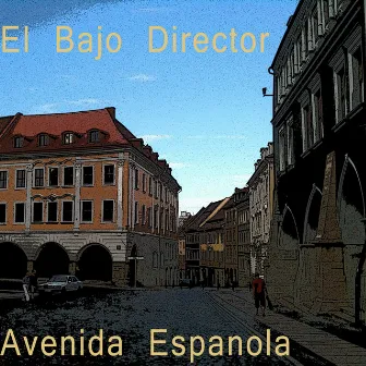 Avenida Espanola by El Bajo Director