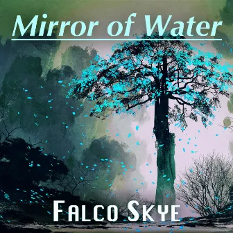 Mirror of Water by Falco Skye