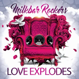 Love Explodes by Milkbar Rockers