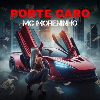 Porte Caro by Mc Moreninho