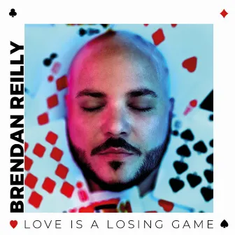 Love Is a Losing Game by Brendan Reilly