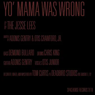 Yo' Mama Was Wrong by The Jesse Lees