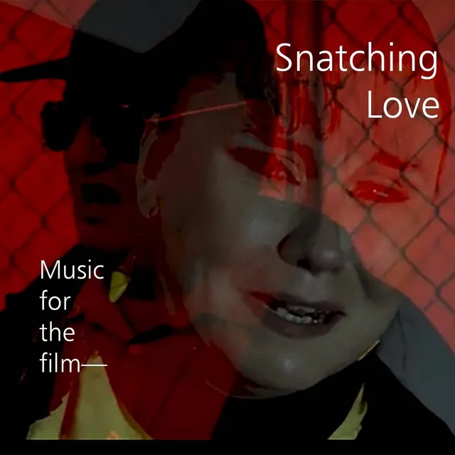 Snatching Love (Music for the Film)