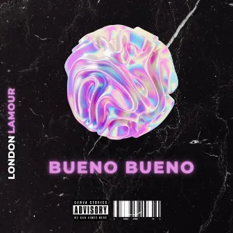 Bueno Bueno by London Lamour