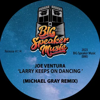 Larry Keeps On Dancing (Michael Gray Remix) by Joe Ventura