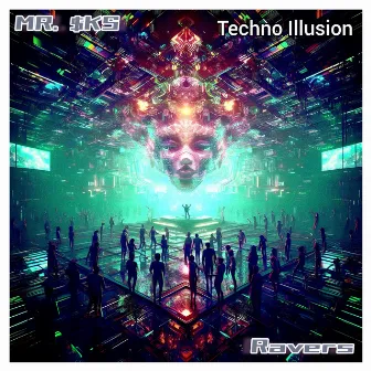 Ravers (Techno Illusion) by MR. $KS