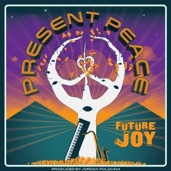 Present Peace by Future Joy