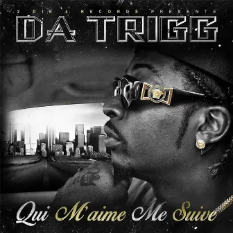 Qui m'aime me suive by Da Trigg