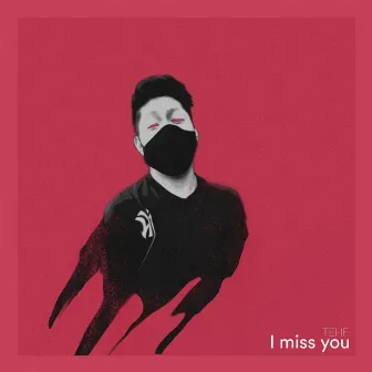 I Miss You by TEHF