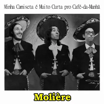 Minha Camiseta é Muito Curta pro Café-da-Manhã by Molière