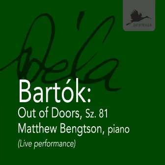 Béla Bartók: Out of Doors, Sz. 81 by Matthew Bengtson