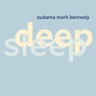 Deep Sleep by Sudama Mark Kennedy