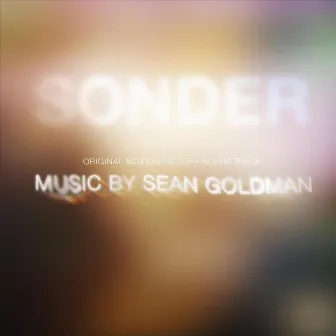 Sonder (Original Motion Picture Soundtrack) by Sean Goldman