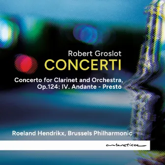 Concerto for Clarinet and Orchestra, Op.124: IV. Andante - Presto by Roeland Hendrikx